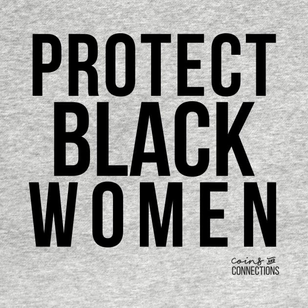 Protect Black Women // Coins and Connections by coinsandconnections